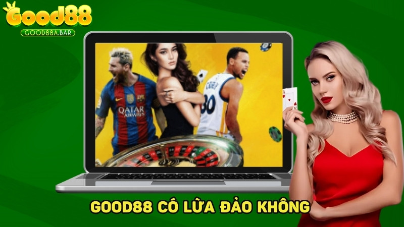 GOOD88 có lừa đảo không