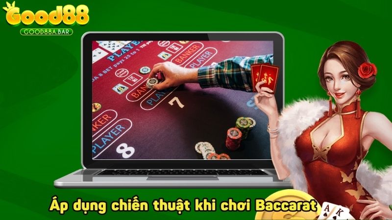 Áp dụng chiến thuật vào cách chơi Baccarat