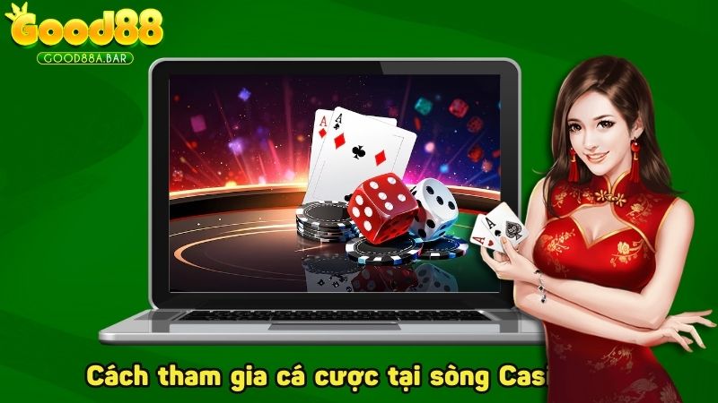 Cách tham gia cá cược tại sòng Casino