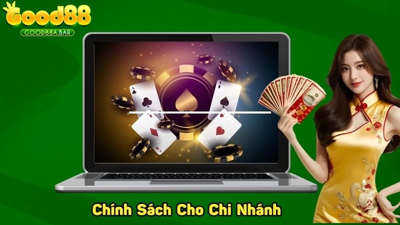 Chính sách cho chi nhánh rất rõ ràng