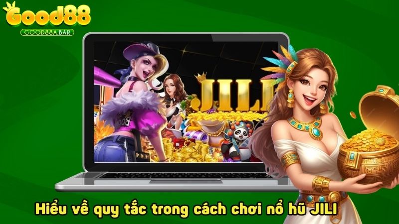 Hiểu về quy tắc trong cách chơi nổ hũ JILI