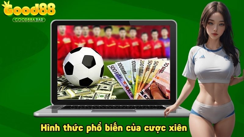 Hình thức phổ biến của cược xiên là gì?