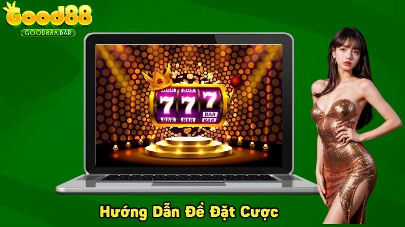 Hướng dẫn các bước để được đặt cược