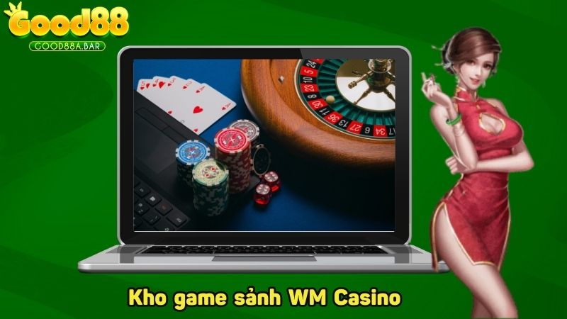 Kho game sảnh WM Casino tại GOOD88