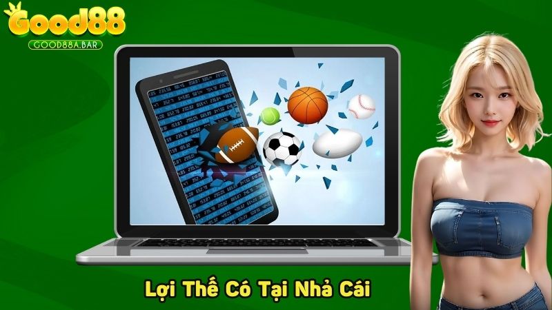 Những lợi thế chỉ có tại nhả cái