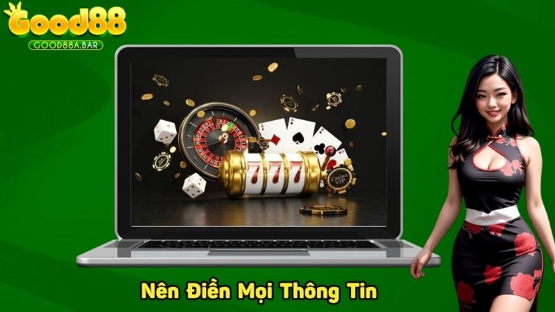 Nên điền đủ mọi thông tin cá nhân