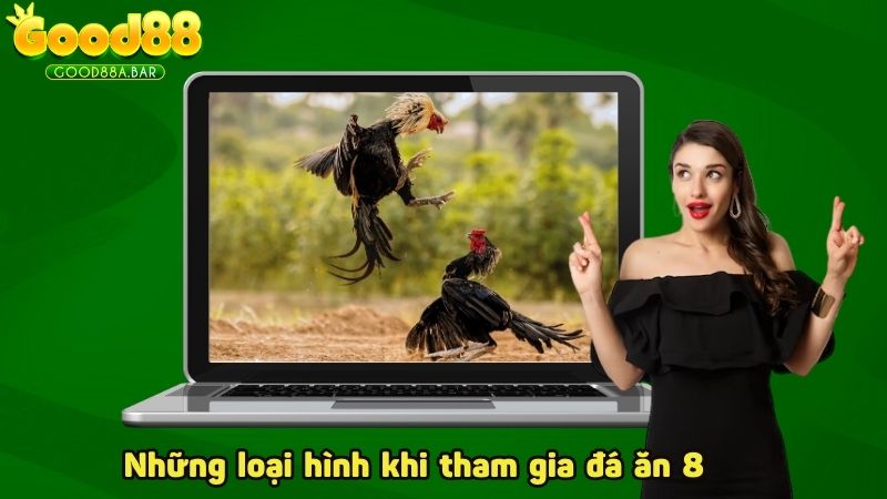 Những loại hình khi tham gia đá ăn 8