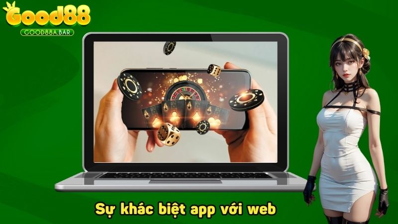 Sự khác biệt của app với web