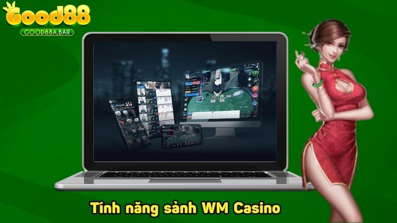 Tính năng sảnh WM Casino tại GOOD88