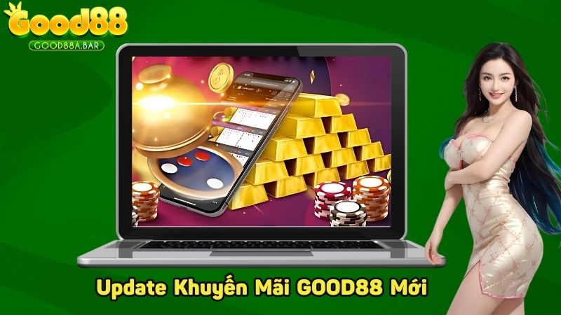 Update những khuyến mãi GOOD88 mới