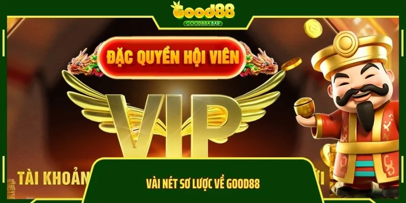 Vài nét sơ lược về GOOD88